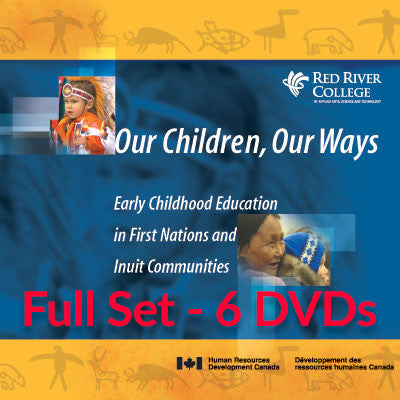 Our Children, Our Ways - Full Set of 6 videos  (Digital Download - 856 MB zip file/approx. 882 MB unzipped)